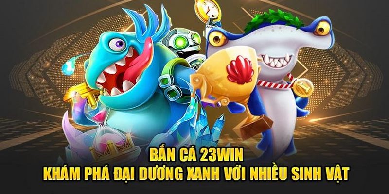 bắn cá 23win